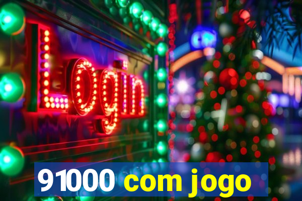 91000 com jogo
